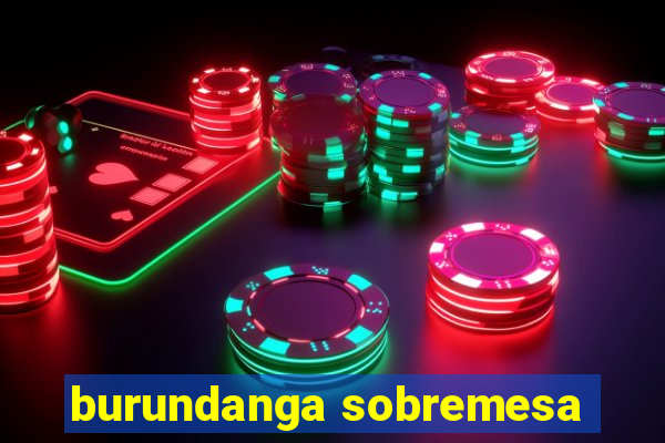 burundanga sobremesa